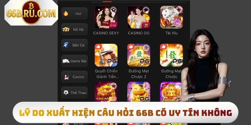 66B Có Uy Tín Không Hay Chỉ Là Chiêu Trò Quảng Cáo? 2 Nguyên nhân nhiều người đặt ra câu hỏi 66b có uy tín không